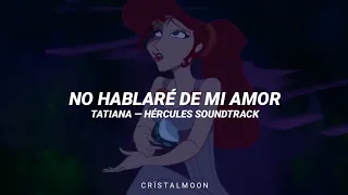 No Hablaré de mi Amor - Tatiana (Hércules Soundtrack) | Sub. Español