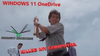 Windows 11 OneDrive killed my computer, and how I fixed it