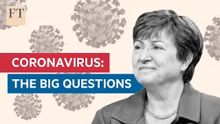 IMF's Kristalina Georgieva: Covid-19 uncertainty is massive | FT