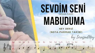 Ney Dersi 25.1- Sevdim Seni Mabuduma | SEGAH İlahi | Solfej/İcra (notalı-parmak takibi)