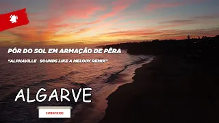 Pôr do Sol Armação de Pêra Cor Fogo Vivo Alphaville   Sounds Like A Melody Remix