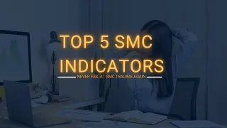 Top 5 SMC/ICT Indicators (Never Use The Wrong Indicator Again)