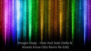Imogen Heap - Hide And Seek (Vela Alverez Know Otto Remix Re-Edit) [HD]