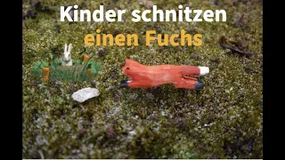 Kinder schnitzen einen Fuchs 🦊 Carve a fox🦊