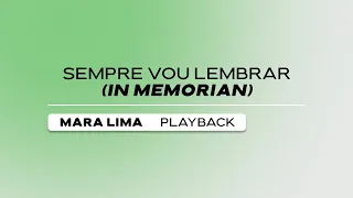 SEMPRE VOU LEMBRAR (IN MEMORIAN) - MARA LIMA | PLAYBACK COM LETRA