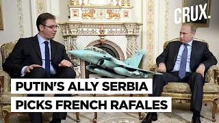 Why Putin Ally & EU Aspirant Serbia Dumped Russian Jets For French Rafales Amid Russia-Ukraine War