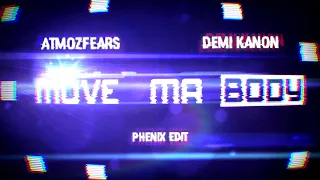 Atmozfears & Demi Kanon - Move Ma Body (Climax Edit)