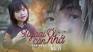 Ngoại Ơi Con Nhớ ♪ Bé MAI VY Thần Đồng Âm Nhạc Việt Nam [MV Official]