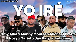 YO IRE : Omy Alka | Letra Manny Montes, Indiomar, Jay Kalyl, Yariel, B Nory, Pratts (Video lyrics)