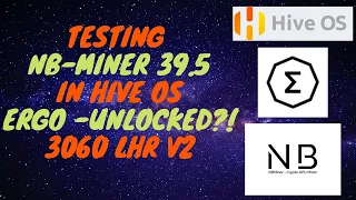 TESTING: NB-MINER V39.5 | UNLOCK ERGO ON 3060 LHR V2? | HIVE OS