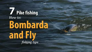 How to • Pike fishing • Bombarda and Fly • fishing tips