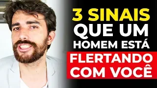 3 Sinais que um HOMEM está flertando com você