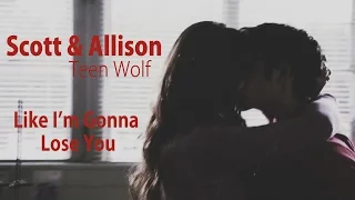 Scott & Allison |TW| ● Like I'm Gonna Lose You