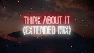 Think About It (Extended Mix Visual)