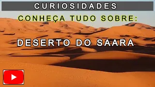 CURIOSIDADES  (DESERTO DO SAARA)