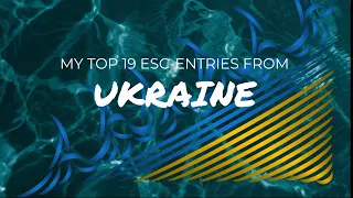 🇺🇦 Ukraine In Eurovision (2003-2022) - My Top 19