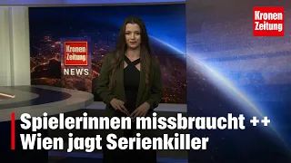 Spielerinnen missbraucht ++ Wien jagt Serienkiller | krone.tv NEWS