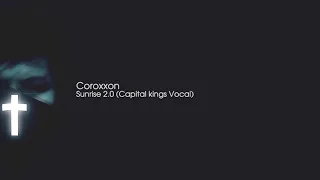 Coroxxon - Sunrise 2.0 (Capital Kings - Be there Vocal)