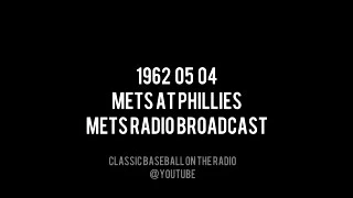 1962 05 04 Mets at Phillies Mets Radio Broadcast OTR (Lindsey Nelson, Ralph Kiner & Bob Murphy)