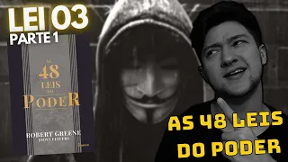 OCULTE SUAS INTENÇÕES [AS 48 LEIS DO PODER] PARTE 1