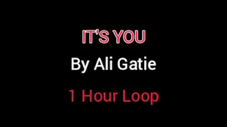 IT'S YOU By Ali Gatie | 1 Hour Loop