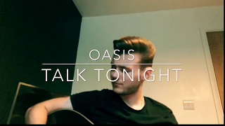 Oasis - Talk Tonight - Acoustic Cover