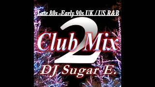 UK/US R&B Club Mix 2 (1987-1995) - DJ Sugar E.