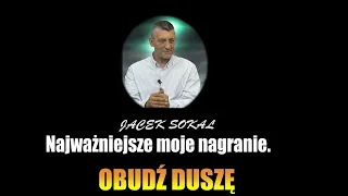 Najważniejsze moje nagranie.OBUDŹ DUSZĘ - Jacek Sokal