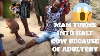 Man turned into half cow for sleeping with Married Woman (VIDEO)