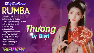 THƯƠNG LY BIỆT - LK Nhạc Trẻ Rumba 8x 9x Hót TikTok - ALBUM RUMBA XUẤT SẮC NHẤT- Toàn Bài Hót TikTok