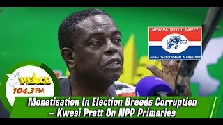 Monetisation In Election Breeds Corruption – Kwesi Pratt On NPP Primaries