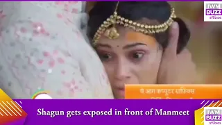 Meet spoiler: Shagun gets exposed in front of Manmeet