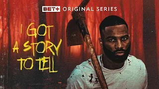BET+ Original | I Got A Story To Tell Trailer