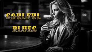 Soulful Blues - Best Slow Blues / Rock Ballads - Good Blues Music Everyday For You