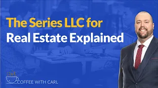 The Series LLC For Real Estate Explained