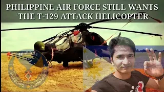 Philippine airforce still wants T-129 ATTACK Helicopter