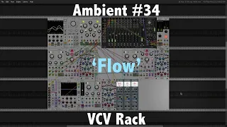 Flow [Ambient Recording #34] - VCV Rack