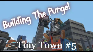 Building The Purge! | TinyTown VR #5