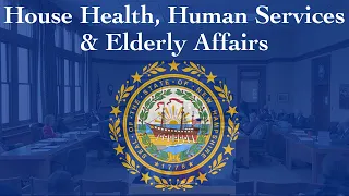 House Health, Human Services and Elderly Affairs (04/25/2024)