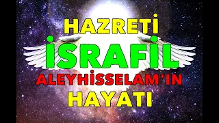 HAZRETİ İSRAFİL A.S'IN HAYATI.