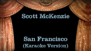Scott McKenzie -- San Francisco - Lyrics (Karaoke Version)