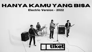 Tiket - Hanya Kamu Yang Bisa 2022 (Electric Version), Official Music Video