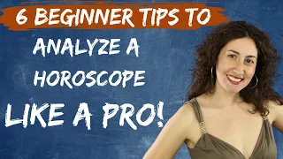 6 Tips to Analyze a Horoscope Like a Pro!