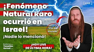 🚨 [¡URGENTE!] ¡Fenómeno Extremadamente RARO en el NORTE de ISRAEL! ¿El MESÍAS? |Rabino Yonatán Galed