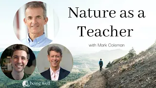 Learning From Nature with Buddhist Teacher Mark Coleman | Being Well Podcast
