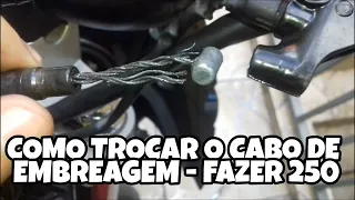 COMO TROCAR O CABO DE EMBREAGEM SEM TIRAR O TANQUE - FAZER 250 - ALVIN TERRORISTA