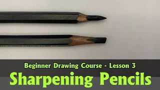 How to Sharpen Pencils - 3 - Drawing for Beginners Course