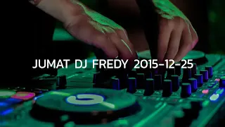 JUMAT DJ FREDY 2015-12-25