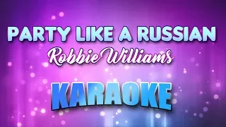 Robbie Williams - Party Like A Russian (Karaoke & Lyrics)