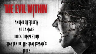 The Evil Within | AKUMU/NO DAMAGE/100% COMPLETION - Chapter 10: The Craftsman's Tools